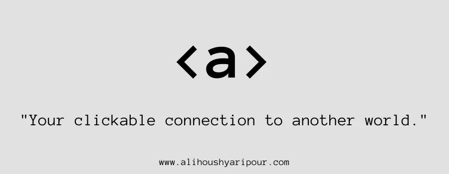 Visual representation of the a HTML tag.